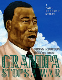 Grandpa Stops a War A Paul Robeson Story